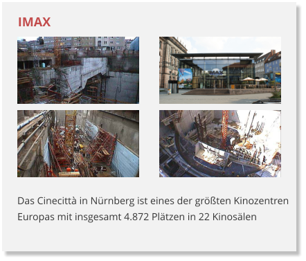 IMAX Das Cinecitt in Nrnberg ist eines der grten Kinozentren Europas mit insgesamt 4.872 Pltzen in 22 Kinoslen