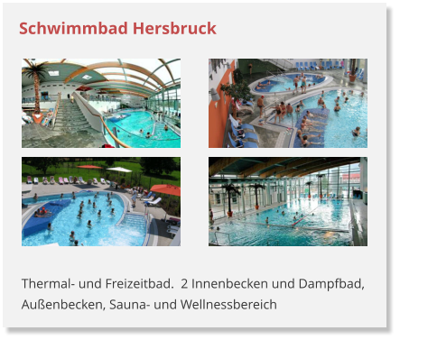 Schwimmbad Hersbruck Thermal- und Freizeitbad.  2 Innenbecken und Dampfbad, Außenbecken, Sauna- und Wellnessbereich